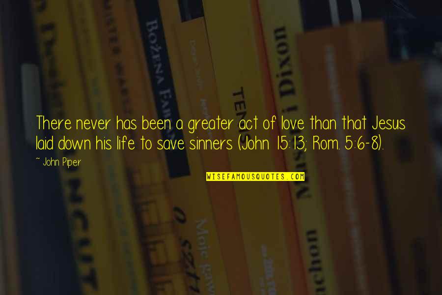 Rom Com Quotes By John Piper: There never has been a greater act of Rom Com Quotes By John Piper: There never has been a greater act of