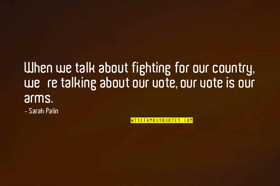 Rom Dass Quotes By Sarah Palin: When we talk about fighting for our country,
