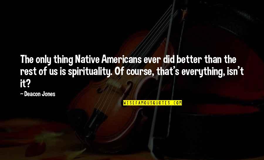 Rom Nsk Jazyk Quotes By Deacon Jones: The only thing Native Americans ever did better Rom Nsk Jazyk Quotes By Deacon Jones: The only thing Native Americans ever did better