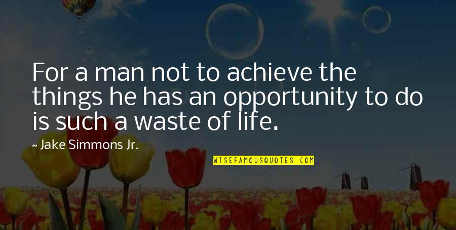 Rom Nsk Styl Quotes By Jake Simmons Jr.: For a man not to achieve the things Rom Nsk Styl Quotes By Jake Simmons Jr.: For a man not to achieve the things
