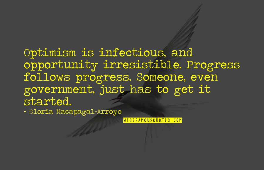 Romagnoli Rigatoni Quotes By Gloria Macapagal-Arroyo: Optimism is infectious, and opportunity irresistible. Progress follows Romagnoli Rigatoni Quotes By Gloria Macapagal-Arroyo: Optimism is infectious, and opportunity irresistible. Progress follows