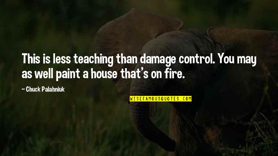 Romagnolo Dialetto Quotes By Chuck Palahniuk: This is less teaching than damage control. You Romagnolo Dialetto Quotes By Chuck Palahniuk: This is less teaching than damage control. You