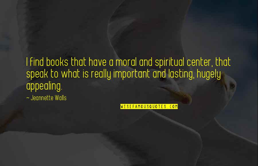 Romagnolo Dialetto Quotes By Jeannette Walls: I find books that have a moral and Romagnolo Dialetto Quotes By Jeannette Walls: I find books that have a moral and