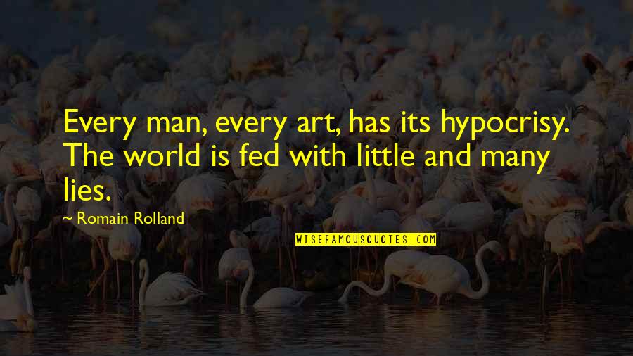 Romain Quotes By Romain Rolland: Every man, every art, has its hypocrisy. The