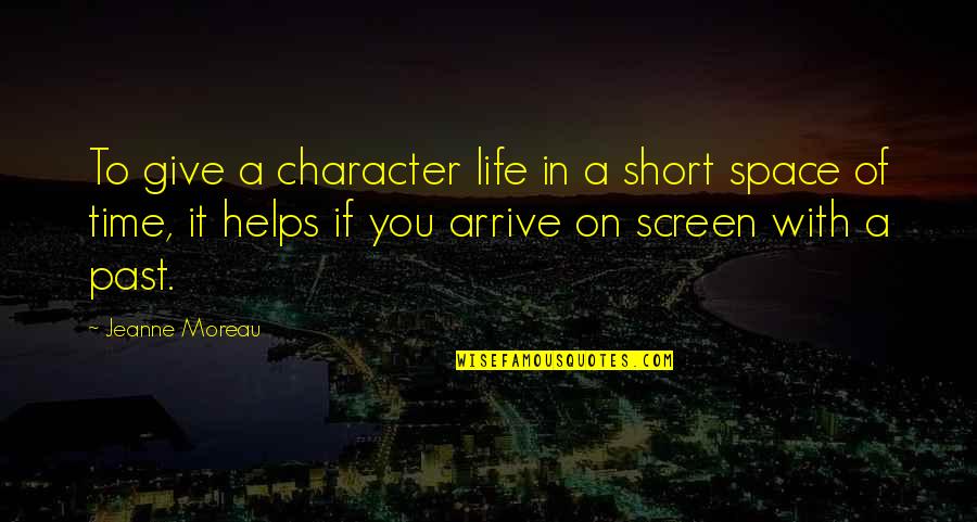 Romain Rolland Famous Quotes By Jeanne Moreau: To give a character life in a short Romain Rolland Famous Quotes By Jeanne Moreau: To give a character life in a short