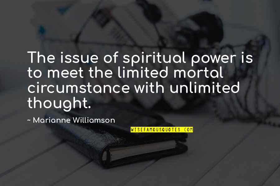 Romalis Quotes By Marianne Williamson: The issue of spiritual power is to meet