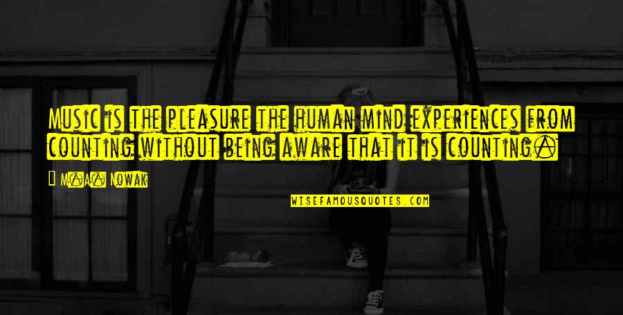 Romalyn Eleccion Quotes By M.A. Nowak: Music is the pleasure the human mind experiences Romalyn Eleccion Quotes By M.A. Nowak: Music is the pleasure the human mind experiences
