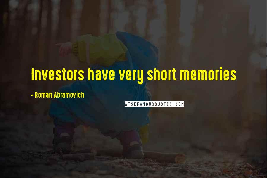 Roman Abramovich quotes: Investors have very short memories