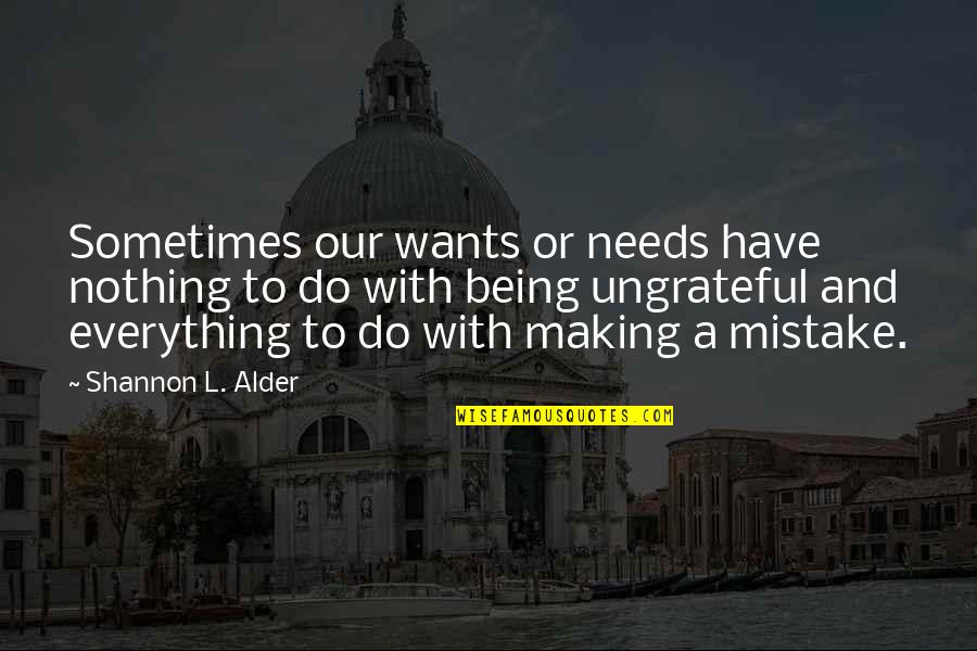 Roman Catholic Saints Quotes By Shannon L. Alder: Sometimes our wants or needs have nothing to