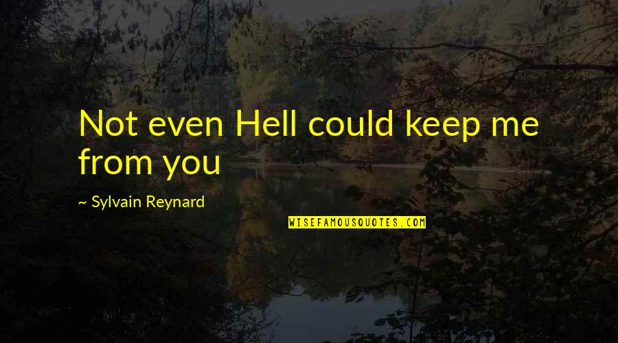 Roman Catholic Saints Quotes By Sylvain Reynard: Not even Hell could keep me from you