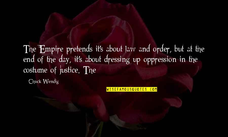 Roman Celts Quotes By Chuck Wendig: The Empire pretends it's about law and order,