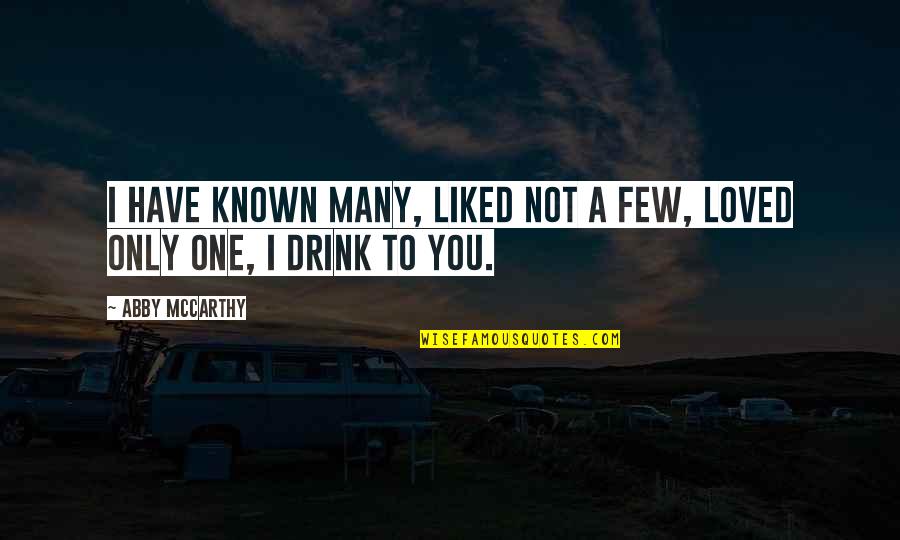 Roman Conquest Quotes By Abby McCarthy: I have known many, liked not a few,