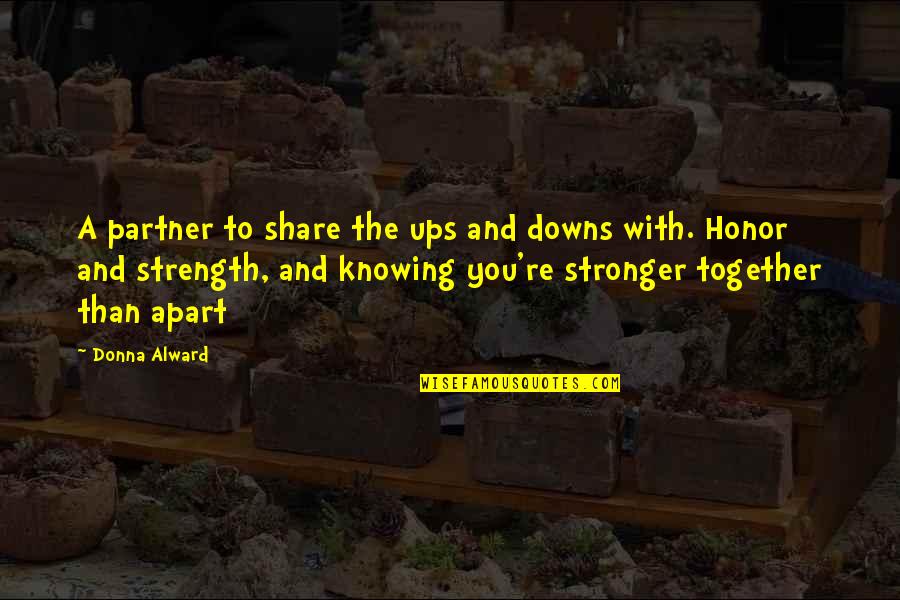 Roman Conquest Quotes By Donna Alward: A partner to share the ups and downs Roman Conquest Quotes By Donna Alward: A partner to share the ups and downs