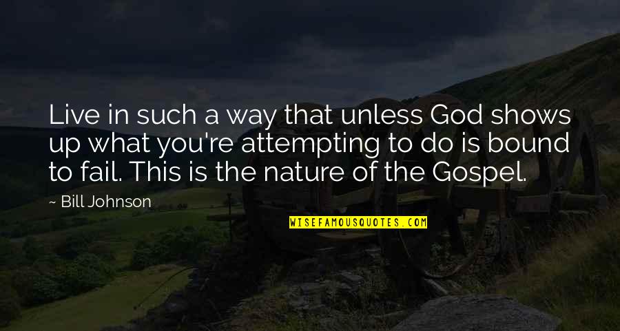 Roman Contributions Quotes By Bill Johnson: Live in such a way that unless God Roman Contributions Quotes By Bill Johnson: Live in such a way that unless God
