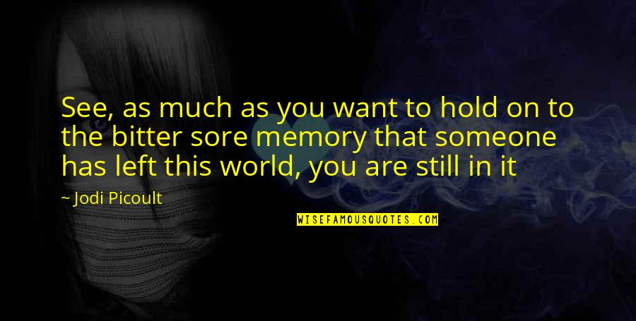 Roman Dragoun Quotes By Jodi Picoult: See, as much as you want to hold Roman Dragoun Quotes By Jodi Picoult: See, as much as you want to hold