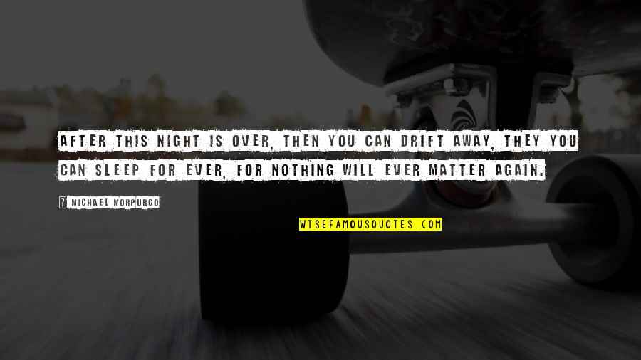 Roman Pearce Fast And Furious 7 Quotes By Michael Morpurgo: After this night is over, then you can