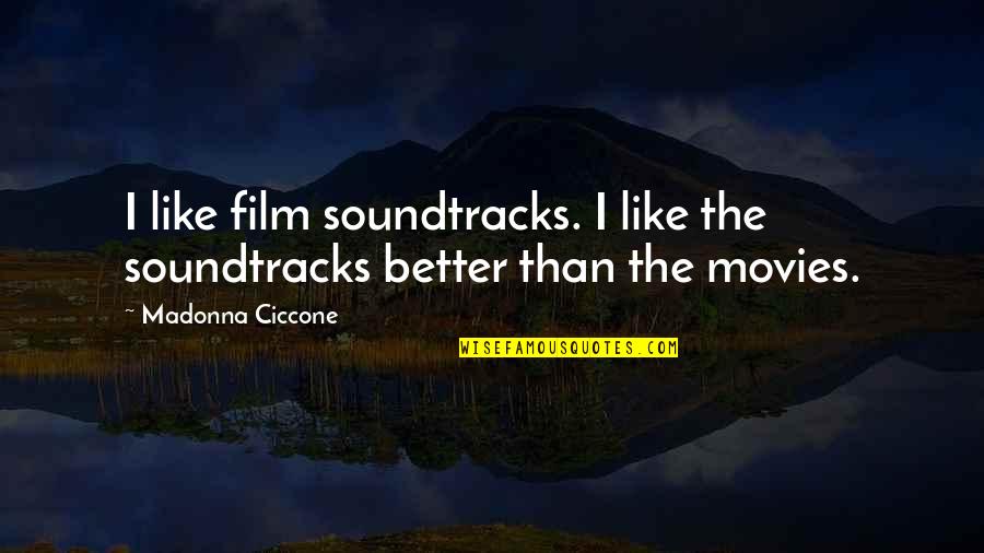 Roman Polanski Quotes By Madonna Ciccone: I like film soundtracks. I like the soundtracks Roman Polanski Quotes By Madonna Ciccone: I like film soundtracks. I like the soundtracks
