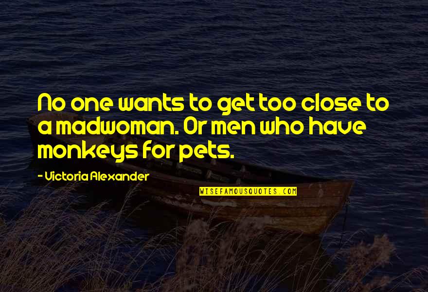 Roman Range Quotes By Victoria Alexander: No one wants to get too close to Roman Range Quotes By Victoria Alexander: No one wants to get too close to