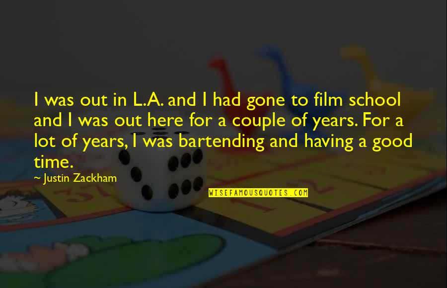 Roman Torchwick Quotes By Justin Zackham: I was out in L.A. and I had Roman Torchwick Quotes By Justin Zackham: I was out in L.A. and I had