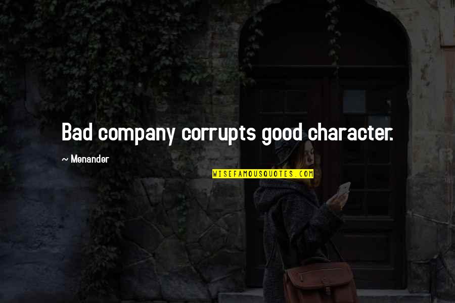 Roman Urdu Quotes By Menander: Bad company corrupts good character.