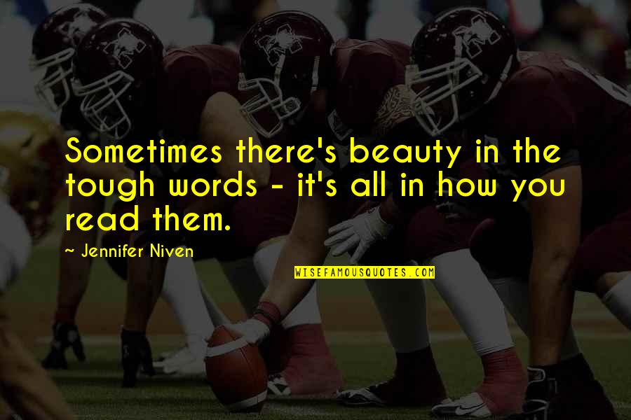 Romana Ii Quotes By Jennifer Niven: Sometimes there's beauty in the tough words -