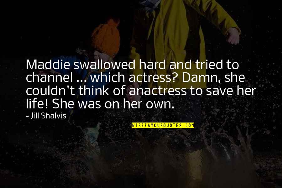 Romance And Life Quotes By Jill Shalvis: Maddie swallowed hard and tried to channel ...