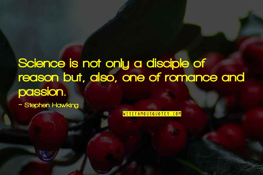 Romance And Passion Quotes By Stephen Hawking: Science is not only a disciple of reason