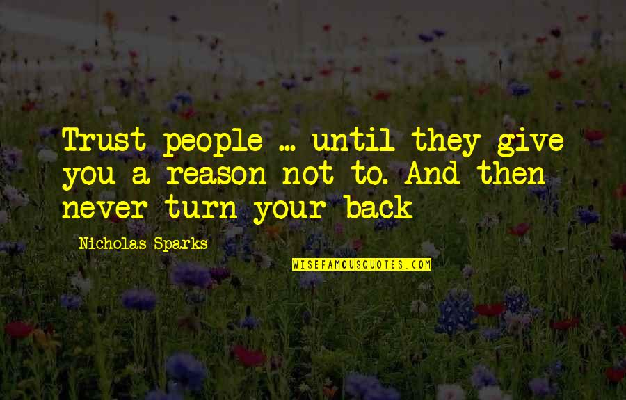 Romance And Rain Quotes By Nicholas Sparks: Trust people ... until they give you a