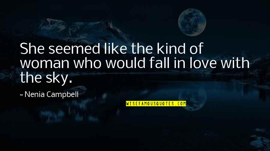 Romance And Romanticism Quotes By Nenia Campbell: She seemed like the kind of woman who