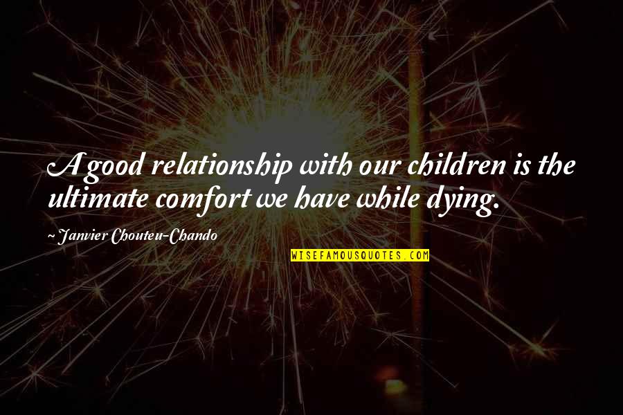 Romance Dying Quotes By Janvier Chouteu-Chando: A good relationship with our children is the