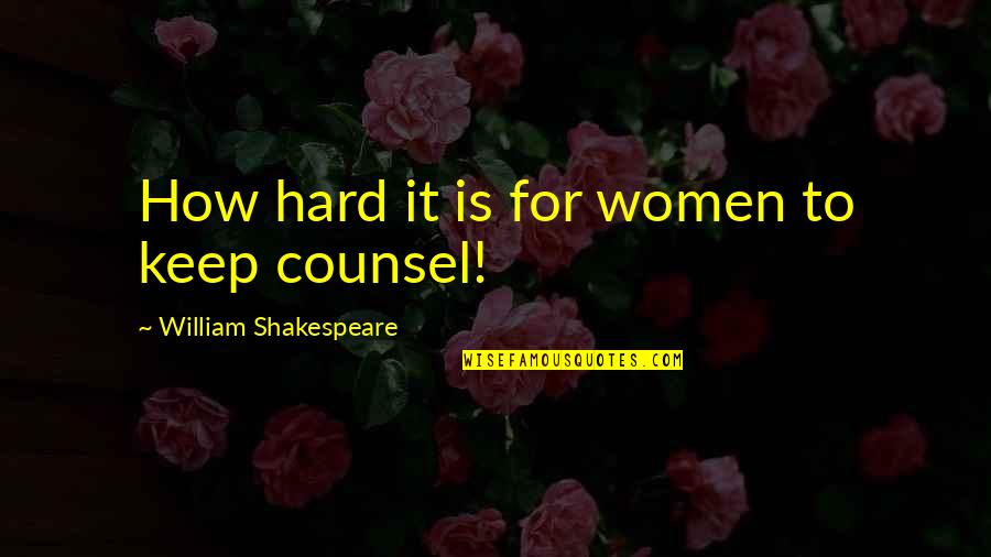 Romance Enemies Lovers Quotes By William Shakespeare: How hard it is for women to keep