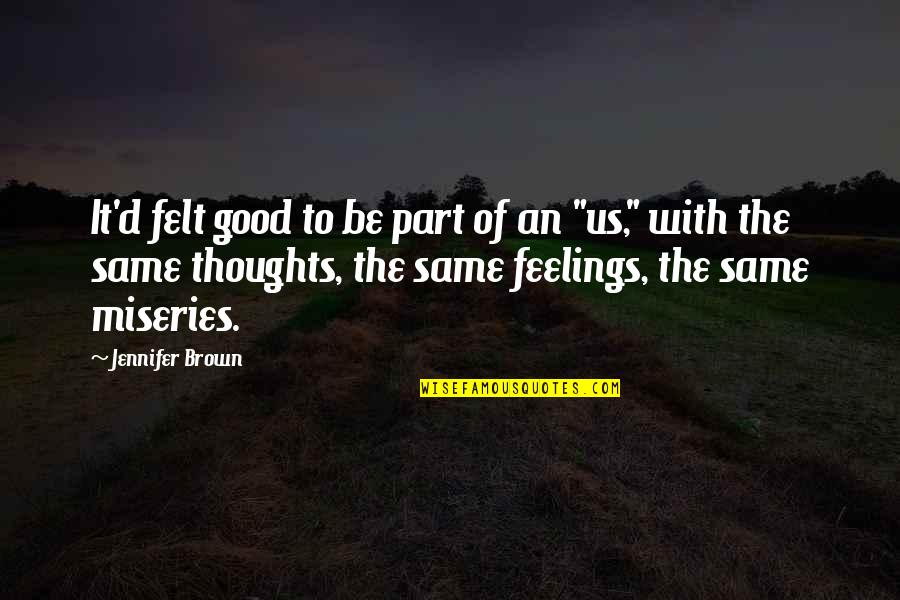 Romance Feelings Quotes By Jennifer Brown: It'd felt good to be part of an