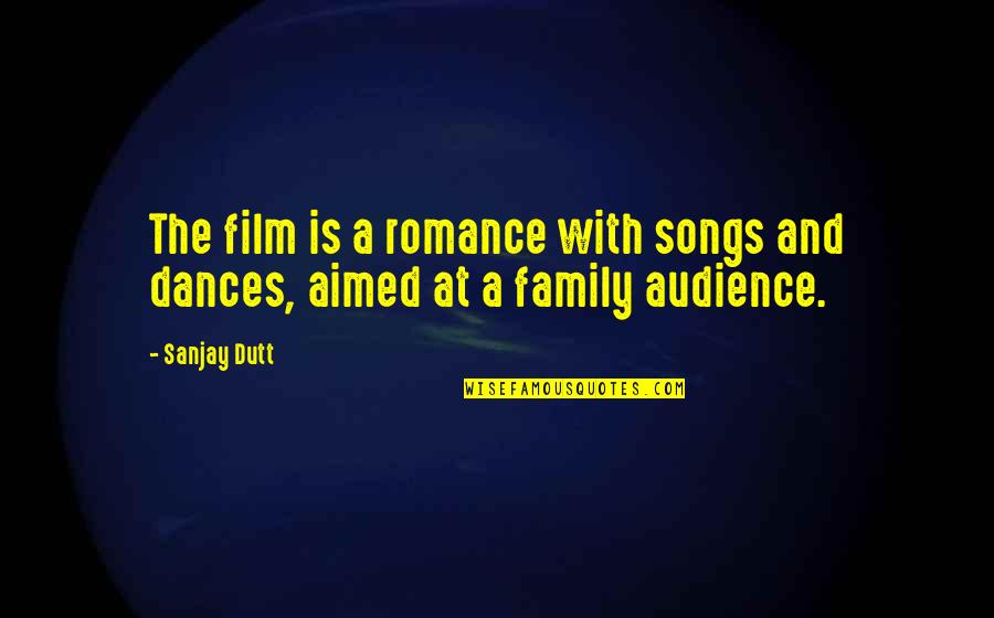 Romance Film Quotes By Sanjay Dutt: The film is a romance with songs and
