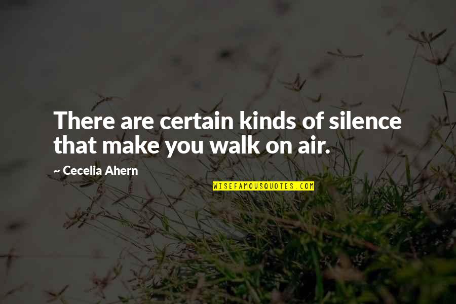 Romance In The Air Quotes By Cecelia Ahern: There are certain kinds of silence that make Romance In The Air Quotes By Cecelia Ahern: There are certain kinds of silence that make