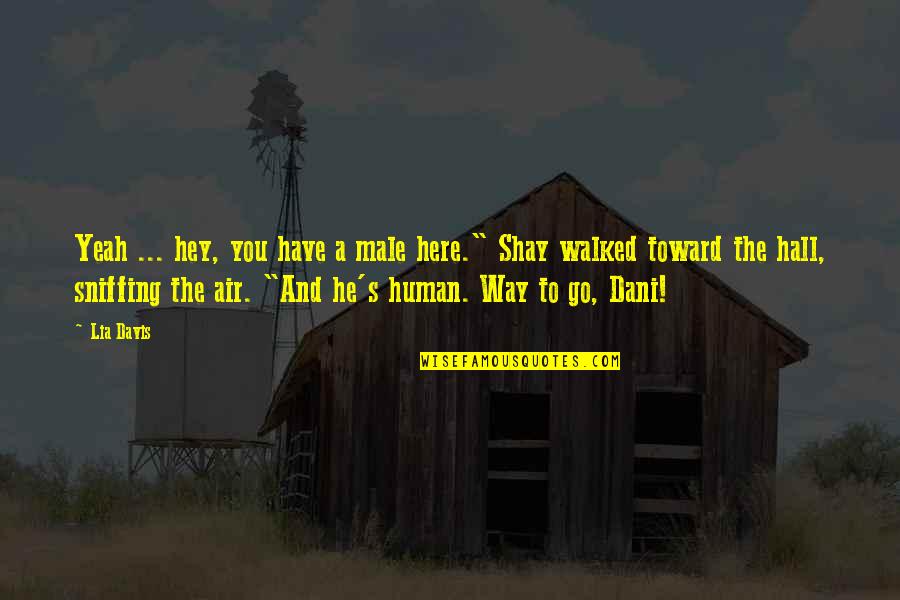 Romance In The Air Quotes By Lia Davis: Yeah ... hey, you have a male here." Romance In The Air Quotes By Lia Davis: Yeah ... hey, you have a male here."