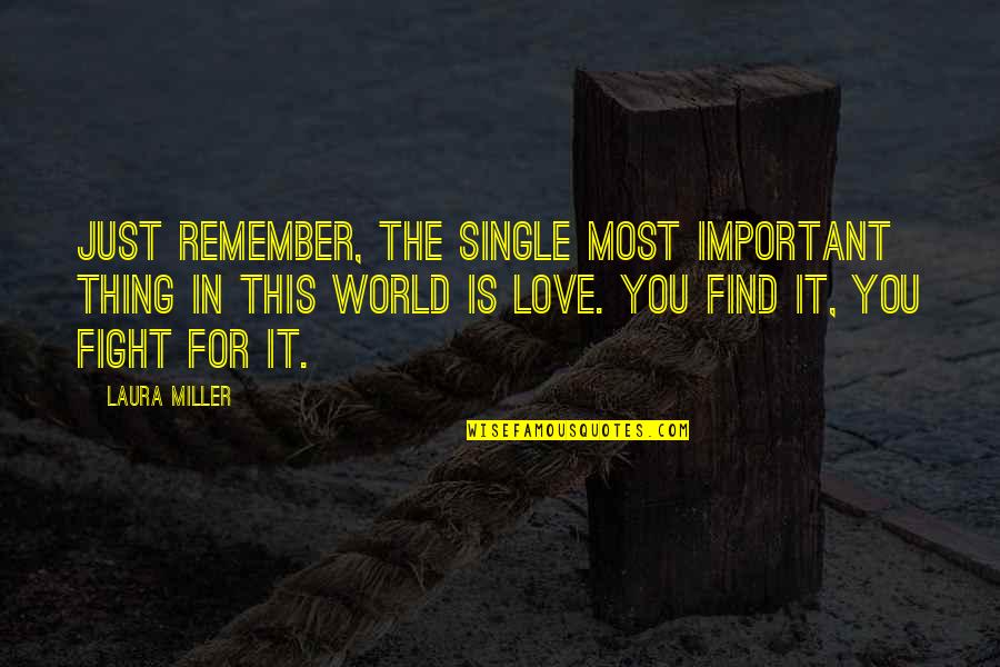 Romance Is Important Quotes By Laura Miller: Just remember, the single most important thing in