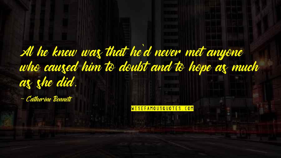 Romance Love Inspirational Quotes By Catherine Bennett: Al he knew was that he'd never met