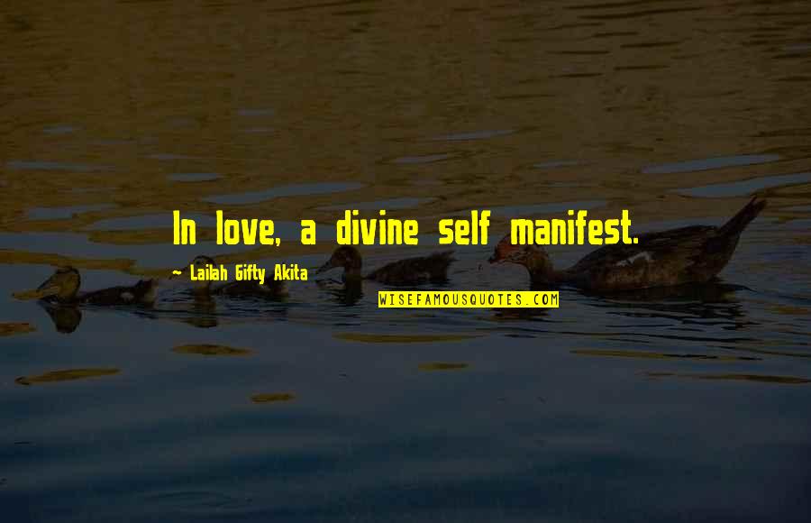 Romance Love Inspirational Quotes By Lailah Gifty Akita: In love, a divine self manifest.
