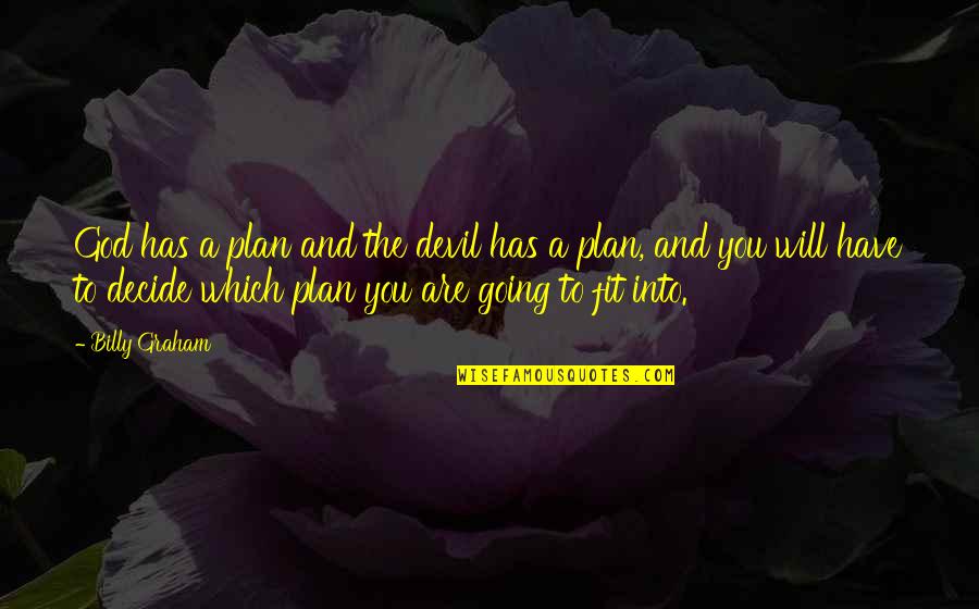 Romance Movie Quotes By Billy Graham: God has a plan and the devil has