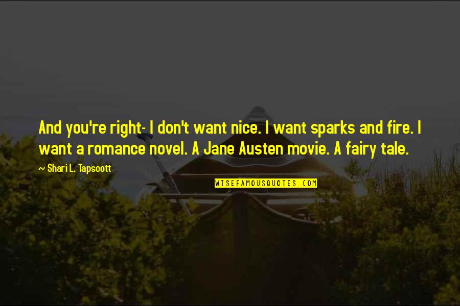 Romance Movie Quotes By Shari L. Tapscott: And you're right- I don't want nice. I