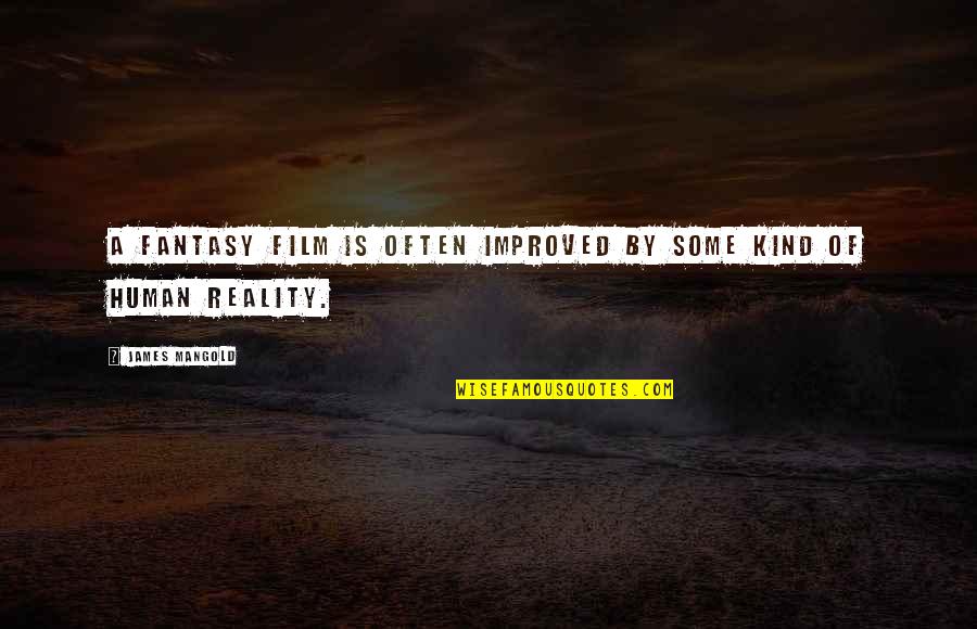 Romance Never Goes Unpunished Quotes By James Mangold: A fantasy film is often improved by some