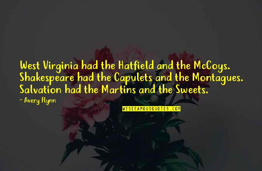 Romance Shakespeare Quotes By Avery Flynn: West Virginia had the Hatfield and the McCoys.