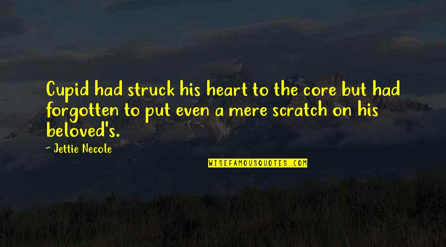 Romance Struck Quotes By Jettie Necole: Cupid had struck his heart to the core