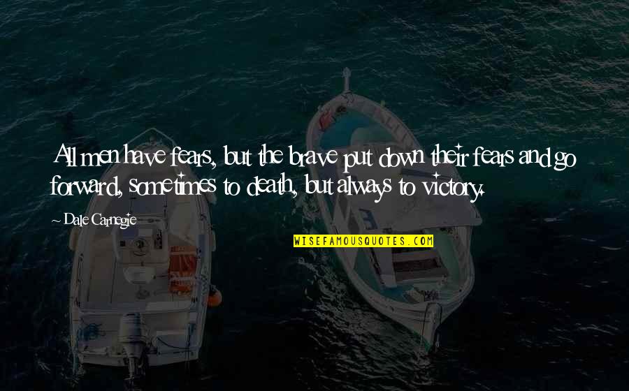 Romance With Your Husband Quotes By Dale Carnegie: All men have fears, but the brave put