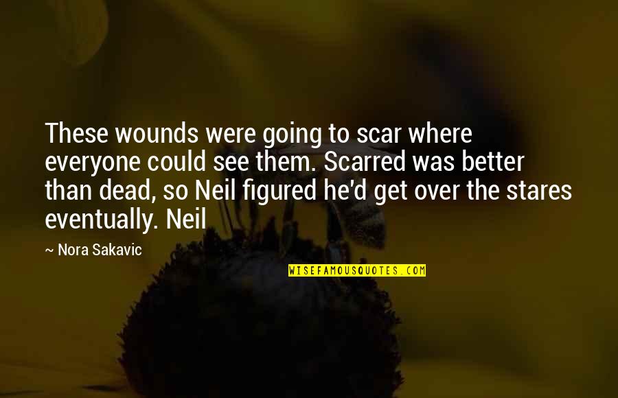 Romanchuk Obituary Quotes By Nora Sakavic: These wounds were going to scar where everyone Romanchuk Obituary Quotes By Nora Sakavic: These wounds were going to scar where everyone