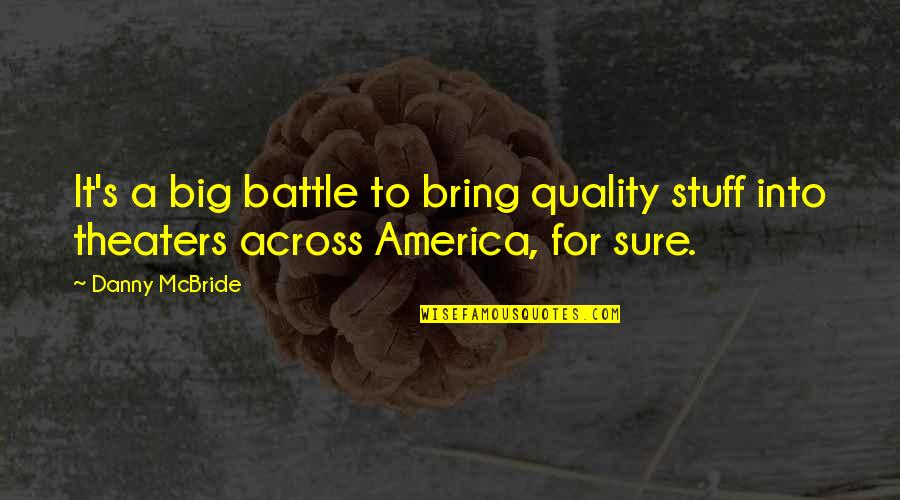 Romancing The Stone Famous Quotes By Danny McBride: It's a big battle to bring quality stuff