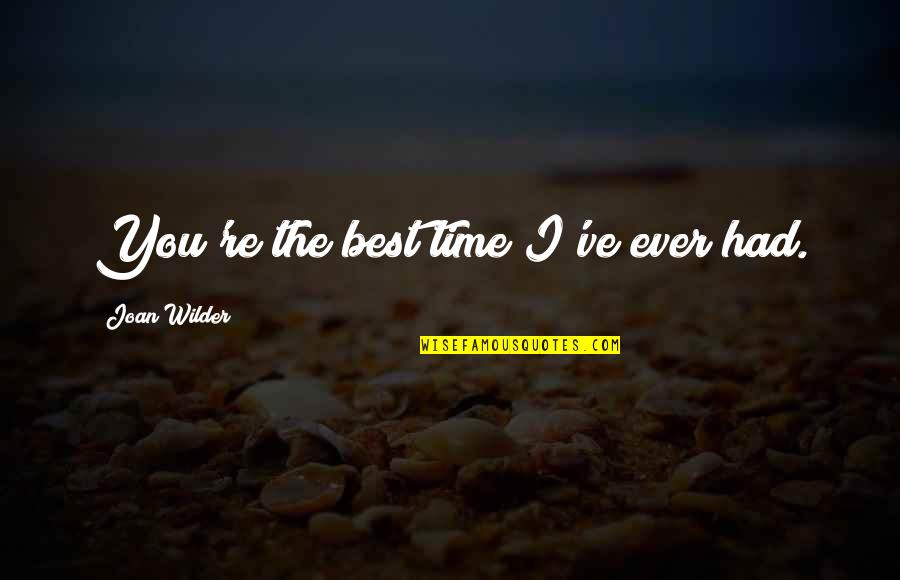 Romancing The Stone Quotes By Joan Wilder: You're the best time I've ever had.