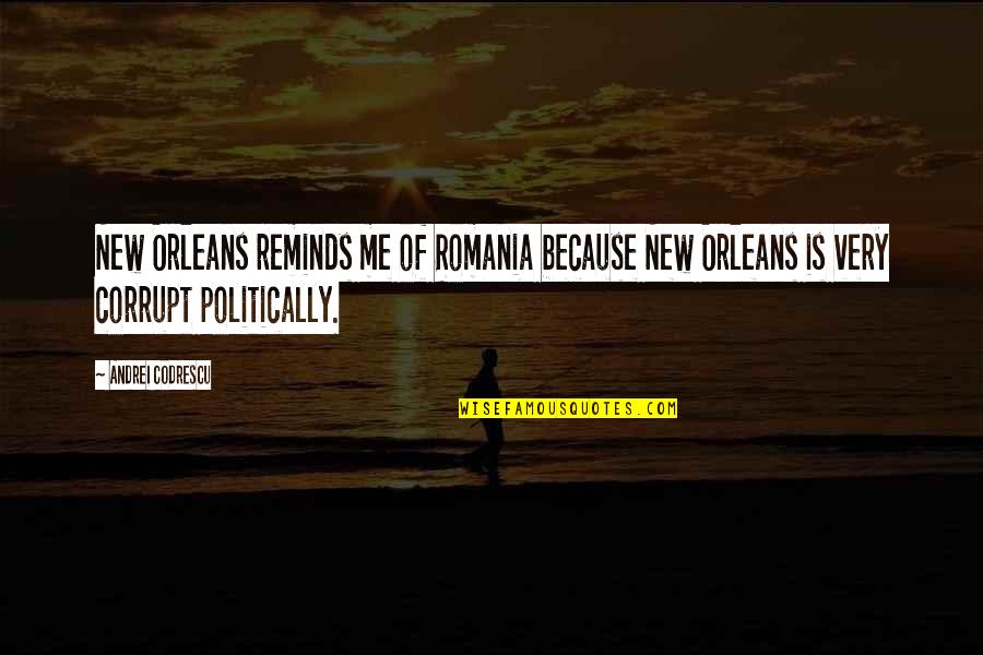 Romania Quotes By Andrei Codrescu: New Orleans reminds me of Romania because New