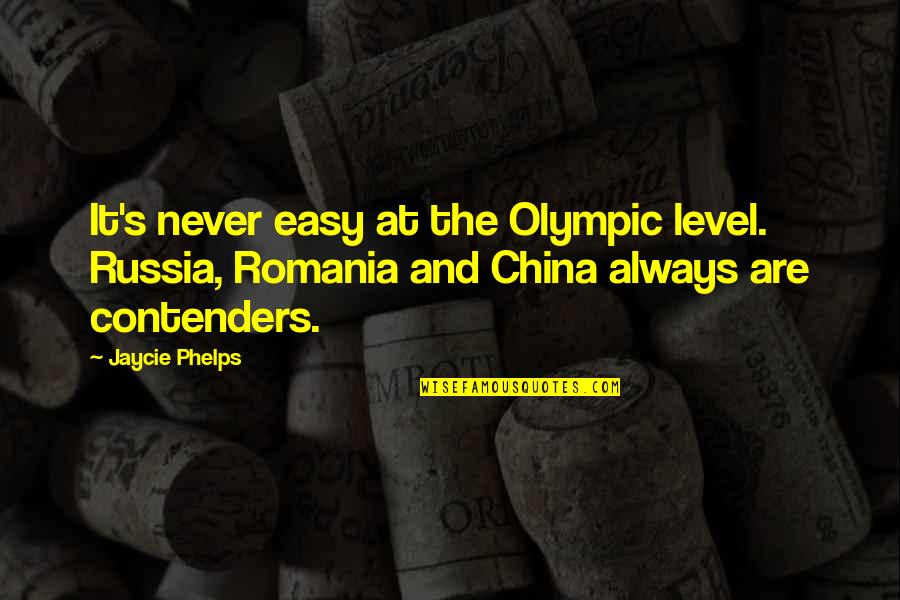 Romania Quotes By Jaycie Phelps: It's never easy at the Olympic level. Russia,