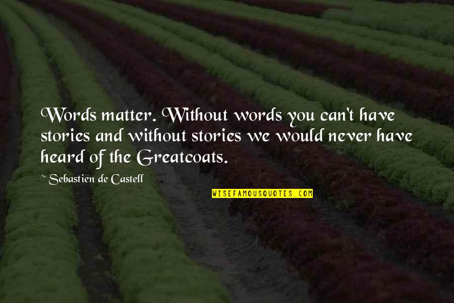 Romanian Language Quotes By Sebastien De Castell: Words matter. Without words you can't have stories